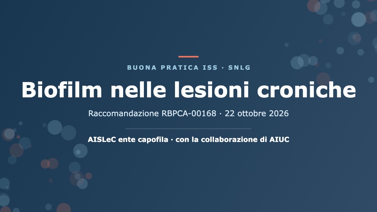 Biofilm nelle lesioni croniche: la buona pratica AISLeC nel SNLG
